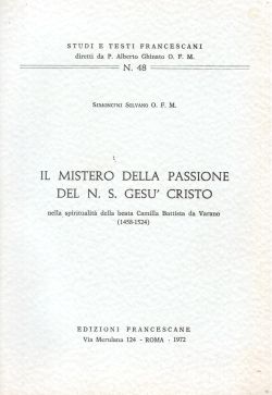 Il mistero della Passione del N. S. Gesù Cristo nella spiritualità della beata Camilla Battista da Varano (1458-1524), Simoncini Silvano O. F. M.